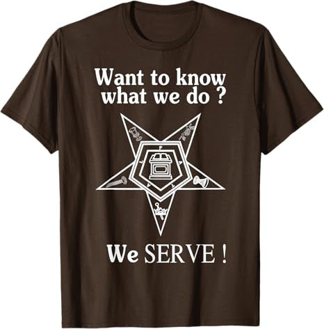 Want To Know What We Do OES We Serve Order of Eastern Star T-Shirt - FUKAMASONIC