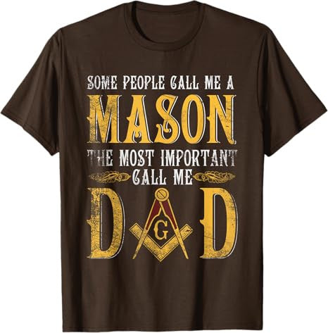 Masonic Most Important Call Me Mason Dad Father's Day T-Shirt - FUKAMASONIC