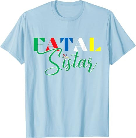OES FATAL Sistar Order of the Eastern Star Parents' Day T-Shirt - FUKAMASONIC