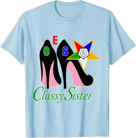 OES Classy Sister Platform The Eastern Star Mother's Day T-Shirt - FUKAMASONIC