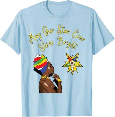 OES Sister May Our Star Ever Shine Bright Juneteenth Day T-Shirt - FUKAMASONIC