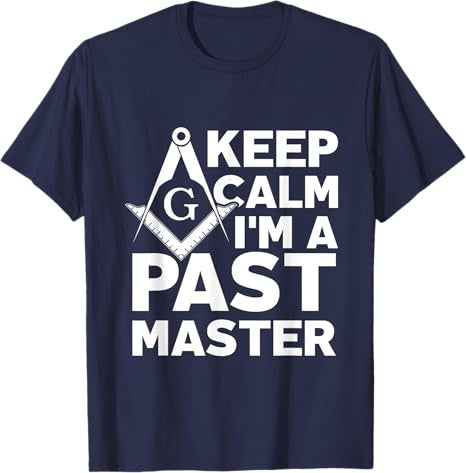 Keep Calm I'm a Past Master - Masonic Freemason T-Shirt - FUKAMASONIC