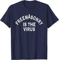 Freemasonry Is The Virus T-Shirt - FUKAMASONIC