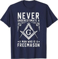 Never Underestimate A Man Who Is A Freemason Masonic T-Shirt - FUKAMASONIC