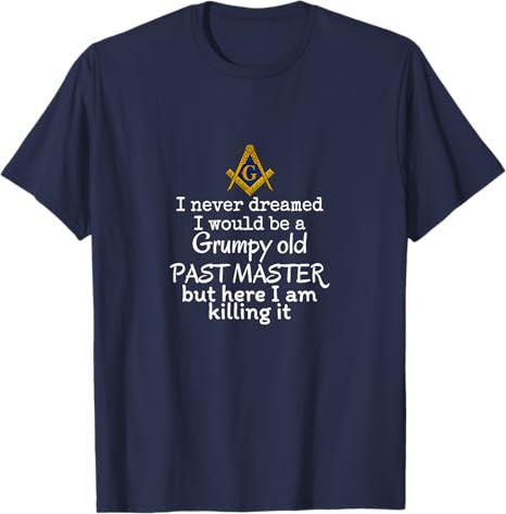 Grumpy old Past master Funny Freemasonry lodge masonic T-Shirt - FUKAMASONIC