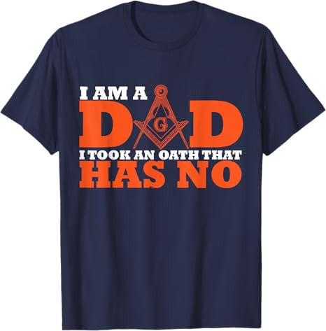 I Am A Dad Freemason Masonic Master Masons Freemasonry T-Shirt - FUKAMASONIC