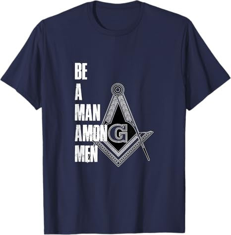 Illuminati T-Shirt Be A Man Among Men Freemason Freemasonry - FUKAMASONIC