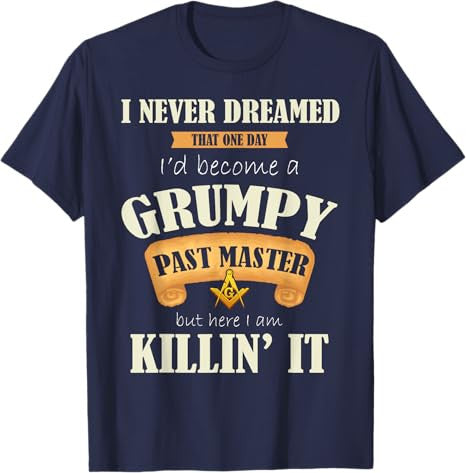 Grumpy Past Master - Masonic Gift / Gift For Freemasons T-Shirt - FUKAMASONIC