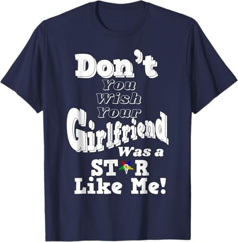 You Wish Girlfriend Was A Star Like Me OES Mother's Day Gift T-Shirt - FUKAMASONIC