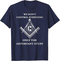 Freemason Masonic T Shirt-We Control The Important Stuff T-Shirt - FUKAMASONIC