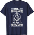 Always A Freemasons Masonry Masonic Freemason Freemasonry T-Shirt - FUKAMASONIC