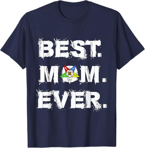 Best OES Mom Ever Order of the Eastern Star Parents' Day T-Shirt - FUKAMASONIC
