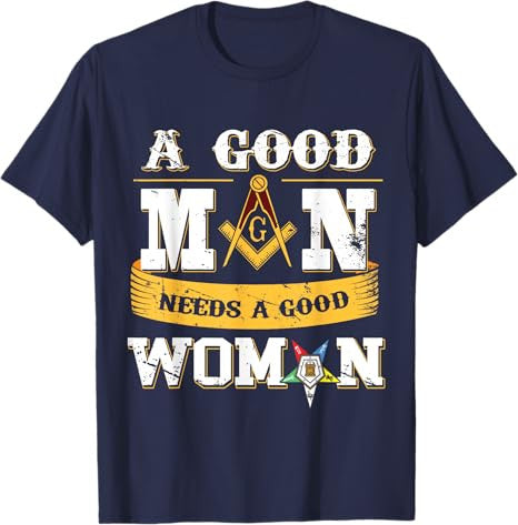 Masons A Good Man Need A Good Woman OES Masonic Parents' Day T-Shirt - FUKAMASONIC