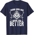 Taking Good Men Masonry Freemasonry Masonic Freemason T-Shirt - FUKAMASONIC