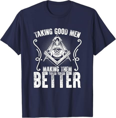 Taking Good Men Masonry Freemasonry Masonic Freemason T-Shirt - FUKAMASONIC