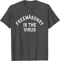 Freemasonry Is The Virus T-Shirt - FUKAMASONIC