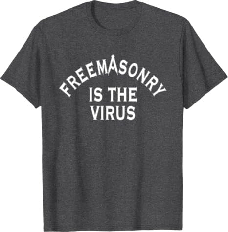 Freemasonry Is The Virus T-Shirt - FUKAMASONIC
