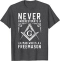 Never Underestimate A Man Who Is A Freemason Masonic T-Shirt - FUKAMASONIC