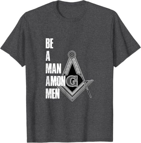 Illuminati T-Shirt Be A Man Among Men Freemason Freemasonry - FUKAMASONIC