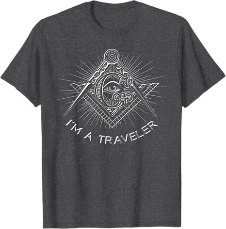 I'M A TRAVELER MASONIC FREEMASON T-SHIRT - FUKAMASONIC