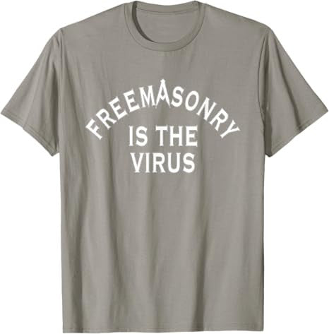 Freemasonry Is The Virus T-Shirt - FUKAMASONIC