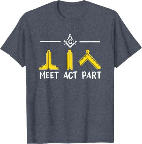 Meet Act Part Freemasonry Masonic T-Shirt - FUKAMASONIC