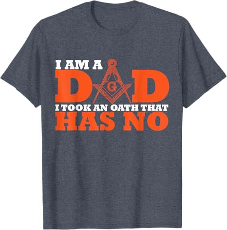 I Am A Dad Freemason Masonic Master Masons Freemasonry T-Shirt - FUKAMASONIC