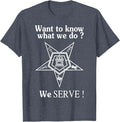 Want To Know What We Do OES We Serve Order of Eastern Star T-Shirt - FUKAMASONIC