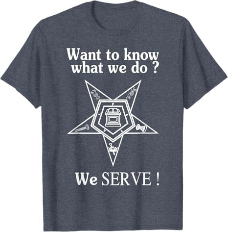 Want To Know What We Do OES We Serve Order of Eastern Star T-Shirt - FUKAMASONIC