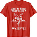 Want To Know What We Do OES We Serve Order of Eastern Star T-Shirt - FUKAMASONIC