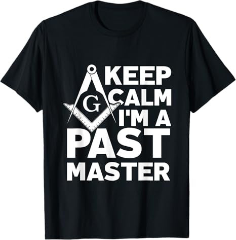 Keep Calm I'm a Past Master - Masonic Freemason T-Shirt