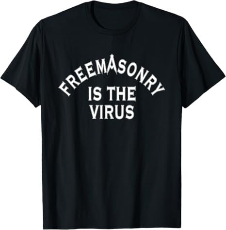 Freemasonry Is The Virus T-Shirt