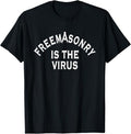 Freemasonry Is The Virus T-Shirt