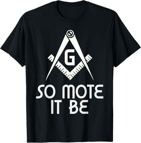 So Mote It Be Freemasonry Sign Mason Archetict T-Shirt
