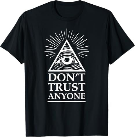 Illuminati Freemasonry Do Not Trust Anyone T-Shirt