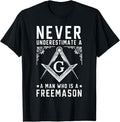 Never Underestimate A Man Who Is A Freemason Masonic T-Shirt
