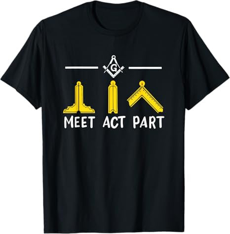 Meet Act Part Freemasonry Masonic T-Shirt