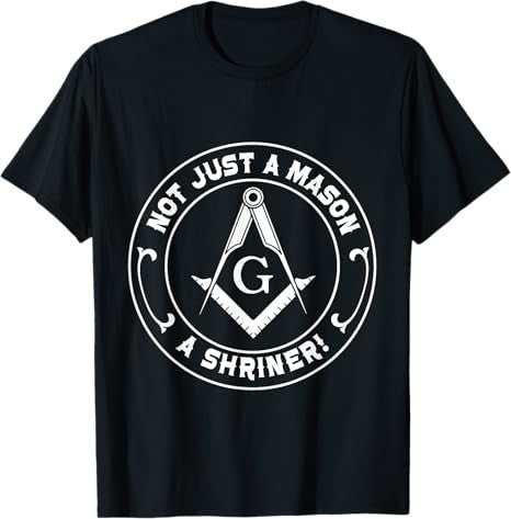Not Just a Mason a Shriner - Masonic Freemason T-Shirt