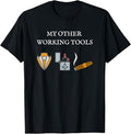 My Other Working Tools Masonic Cigar Smoking Mason Fun Gear T-Shirt