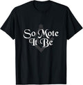 So Mote It Be Square Compass Freemason Freemasonry T-Shirt