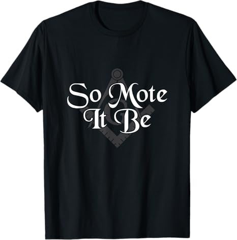 So Mote It Be Square Compass Freemason Freemasonry T-Shirt