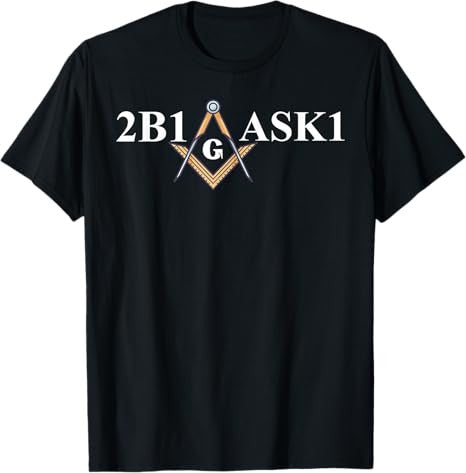 Masonic 2b1ask1 Freemason T-Shirt