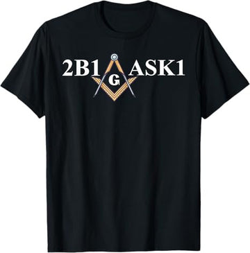 Masonic 2b1ask1 Freemason T-Shirt