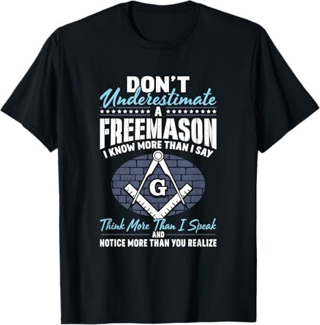 Freemasonry Masonry Masonic Don't Underestimate A Freemasons T-Shirt