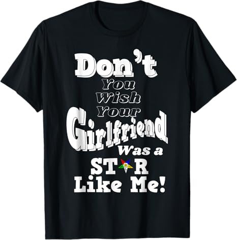 You Wish Girlfriend Was A Star Like Me OES Mother's Day Gift T-Shirt