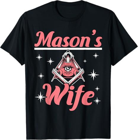 Mason's Wife Freemason Mason Freemasonry T-Shirt