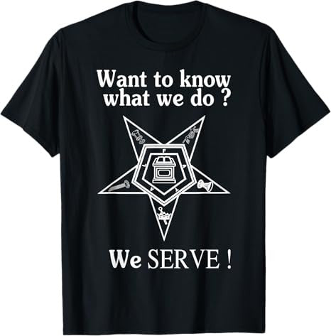 Want To Know What We Do OES We Serve Order of Eastern Star T-Shirt