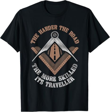 Masonic Freemasonry Fraternal Square Compass The Harder The T-Shirt