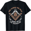 Masonic Freemasonry Fraternal Square Compass The Harder The T-Shirt