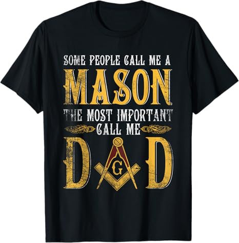 Masonic Most Important Call Me Mason Dad Father's Day T-Shirt